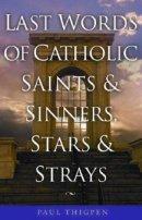 Last Words of Catholic Saints and Sinners, Stars and Strays