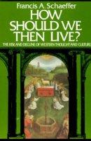 How Should We Then Live?: The Rise and Decline of Western Thought and Culture