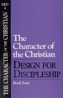 Character of the Christian : No 4 Design for Discipleship