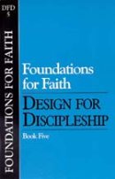 Foundations for Faith: No 5 Design for Discipleship