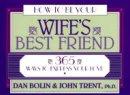 How to Be Your Wife's Best Friend: 365 Ways to Express Your Love