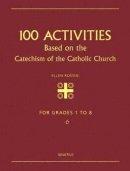 100 Activities Based on the Catechism of the Catholic Church