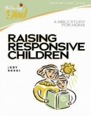 Raising Responsive Children: A Bible Study for Moms 