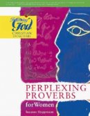 Perplexing Proverbs for Women: following God