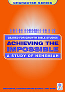 Achieving the Impossible: Study of Nehemiah