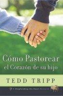 Como Pastorear El Corazon De Su Hijo