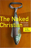 The Naked Christian: Taking Off Religion To Find True Relationship