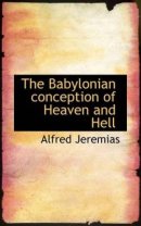 The Babylonian conception of Heaven and Hell