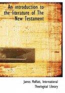 An introduction to the literature of The New Testament