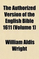 The Authorized Version of the English Bible 1611 (Volume 1)