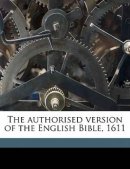 The authorised version of the English Bible, 1611