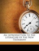 An introduction to the literature of the New Testament