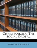 Christianizing The Social Order...
