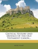 Critical History And Defence Of The Old Testament Canon...