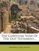 The Christian View Of The Old Testament...