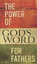 The Power Of God's Word For Fathers Softcover Book