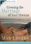 Max on Life: Growing the Marriage of Your Dreams