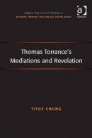 Thomas Torrance's Mediations and Revelation