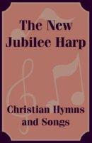 The New Jubilee Harp Christian Hymns and Songs