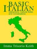 Basic Italian: Instructions, Cultural Notes And Conversations