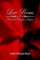 Love Poems Of Frederick Douglas Harper