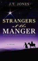 Strangers at the Manger: Ordinary People Who Helped with an Extraordinary Birth