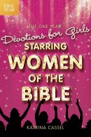 The One Year Devotions for Girls Starring Women of the Bible