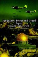 Vengeance, Power And Greed Equal Israel Under Fire