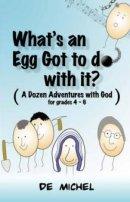 What's an Egg Got to Do with It?