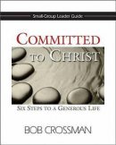 Committed To Christ Small Group Leaders Guide