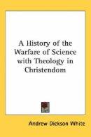 History Of The Warfare Of Science With T