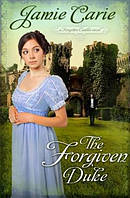 Forgiven Duke : A Forgotten Castles Novel