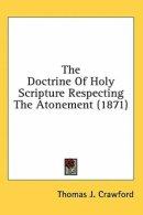 The Doctrine Of Holy Scripture Respecting The Atonement (1871)