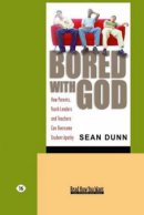 Bored with God
