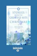 Stories Behind the Greatest Hits of Christmas (Large Print 16pt)