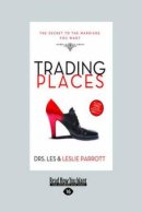 Trading Places: The Secret to the Marriage You Want (Large Print 16pt)