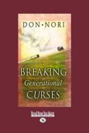 Breaking Generational Curses: Releasing God's Power in Us, Our Childern, and Our Destiny