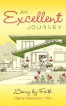 An Excellent Journey: Living By Faith