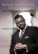 Where Do Pastors Go to Cry?: Practical Principles You Won't Learn In Seminary