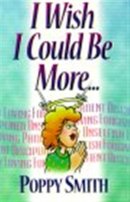 I Wish I Could Be More...