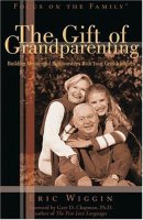 The Gift of Grandparenting: Building Meaningful Relationships with Your Grandchildren