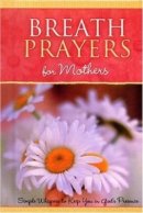 Breath Prayers for Mothers