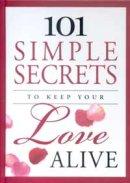 101 Simple Secrets To Keep Your Love Alive