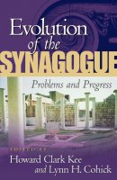 evolution of the Synagogue: Problems and Progress PB