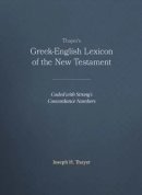 Greek-English Lexicon of the New Testament : Coded to Strong's Numbering System