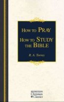 How to Pray & How to Study the Bible