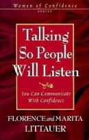 Talking So People Will Listen: You Can Communicate with Confidence