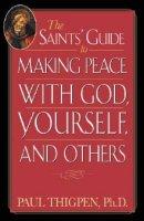 The Saints' Guide to Making Peace with God, Yourself and Others
