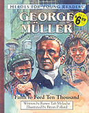 George Muller: Faith To Feed Ten Thousand