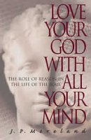 Love Your God with All Your Mind: The Role of Reason in the Life of the Soul